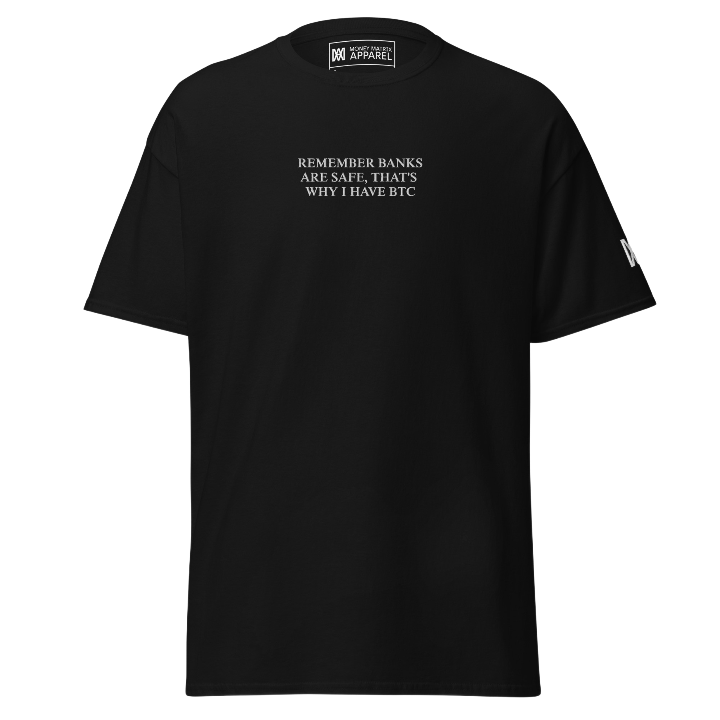 Remember Banks Are Safe, That's Why I Have BTC - Tee