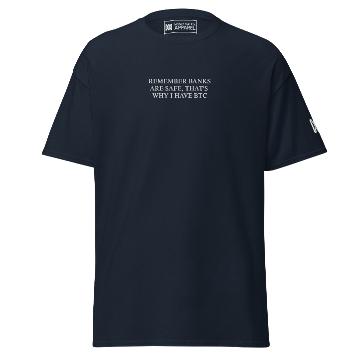 Remember Banks Are Safe, That's Why I Have BTC - Tee