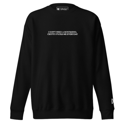 I Don't Need a Boyfriend, Crypto Fucks Me Everyday - Crewneck