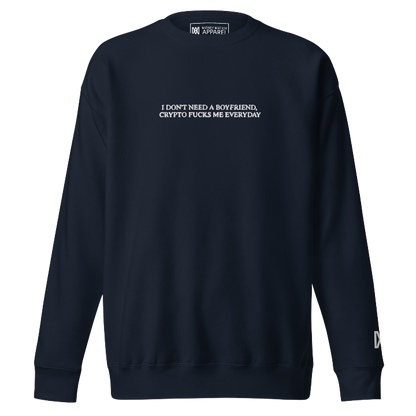 I Don't Need a Boyfriend, Crypto Fucks Me Everyday - Crewneck