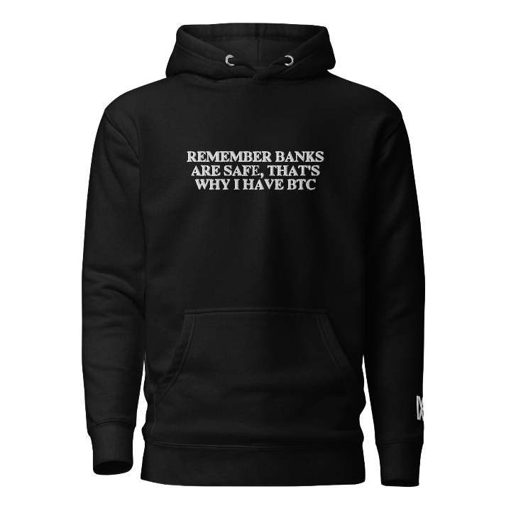 Remember Banks Are Safe, That's Why I Have BTC - Hoodie