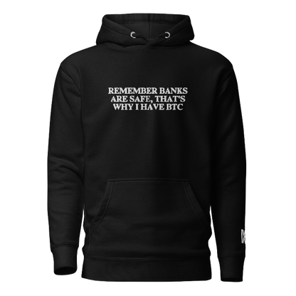 Remember Banks Are Safe, That's Why I Have BTC - Hoodie