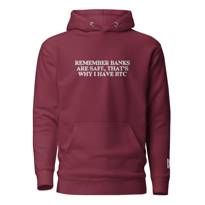 Remember Banks Are Safe, That's Why I Have BTC - Hoodie