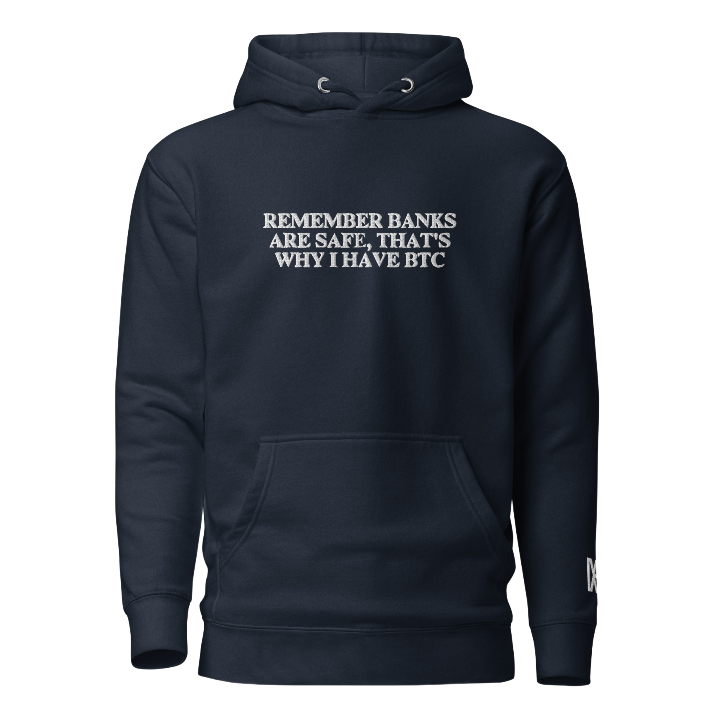 Remember Banks Are Safe, That's Why I Have BTC - Hoodie